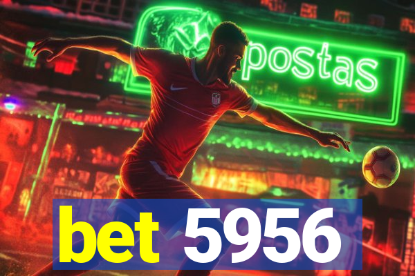 bet 5956